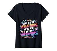 Donna When The W nds There Will Be No Weekends - Maglietta con Collo a V