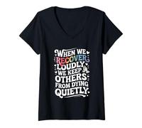 Donna When We Recover Loudly We Keep Others from Dying Quietly Maglietta con Collo a V