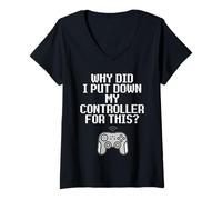 Donna Why Did I Put Down My Controller for This Console Gamer Meme Maglietta con Collo a V