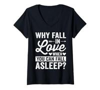 Donna Why Fall in Love When You Can Fall Asleep Maglietta con Collo a V