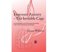 Donna Williams Exposure Anxiety - The Invisible Cage (Tascabile)