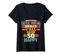 Donna Wish I Lacked Critical Thinking Skills Y'All Seem So Happy Maglietta con Collo a V