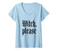 Donna Witch, Please - Stregoneria Divertente per Ragazze, Halloween, da Donna Maglietta con Collo a V