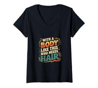 Donna with A Body Like This Who Needs Hair Calva Fiducia |- Maglietta con Collo a V