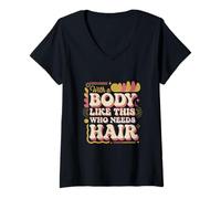 Donna with A Body Like This Who Needs Hair - Maglietta con Collo a V