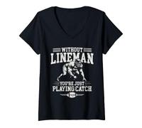Donna Without Lineman You're Just Playing Offensive Line Football Maglietta con Collo a V