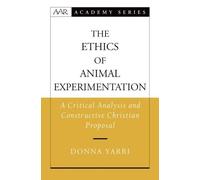 Donna Yarri The Ethics of Animal Experimentation (Copertina rigida)