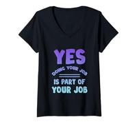 Donna Yes Doing Your Job Is Part Of Your Job Workplace Fun ------- Maglietta con Collo a V