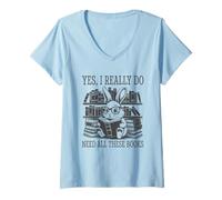 Donna Yes I Really Do Need All These Books Maglietta con Collo a V