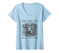 Donna Yes I Really Do Need All These Books Maglietta con Collo a V