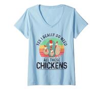 Donna Yes I Really Do Need all These Chickens Allevamento di polli Maglietta con Collo a V