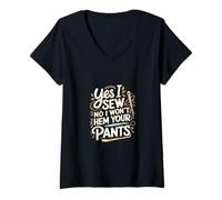 Donna Yes I Sew No I Won't Hem Your Pants Quilting Humor --- Maglietta con Collo a V