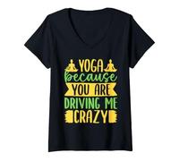 Donna Yoga Because You Driving Me Crazy Funny Yoga Maglietta con Collo a V