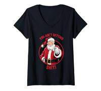 Donna You Ain't Getting Shirt Funny Rude Santa Xmas Sarcastico Maglietta con Collo a V