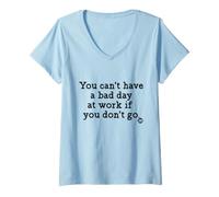 Donna You Can't Have A Bad Day At Work Funny Maglietta con Collo a V