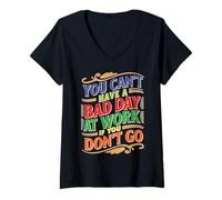 Donna You Can't Have A Bad Day At Work If You Don't Go Maglietta con Collo a V