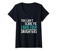 Donna You Can't Scare Me I Have Four Daughters Quattro Figlie Maglietta con Collo a V