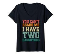 Donna You Can't Scare Me I Have Two Daughters, Funny Mom Dad Maglietta con Collo a V