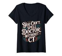 Donna You Can't Spell Doctor Without CT Hospital Radiology - Maglietta con Collo a V