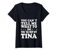 Donna You Can't Tell Me What To Do You're Not My Tina Maglietta con Collo a V