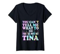 Donna You Can't Tell Me What To Do You're Not My Tina Maglietta con Collo a V