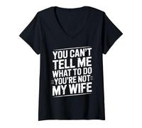 Donna You Can't Tell Me What To Do You're Not My Wife Funny Couple Maglietta con Collo a V