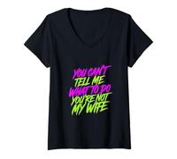 Donna You Can't Tell Me What To Do You're Not My Wife - Maglietta con Collo a V