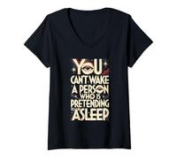Donna You Can't Wake a Person Who is Pretending to be Asleep Maglietta con Collo a V
