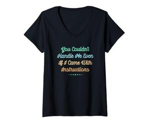 Donna You Couldn't Handle Me Even If I Came with Instructions Maglietta con Collo a V