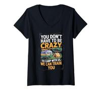 Donna You don't Have To Be Crazy Camp With Us We Can Train You Maglietta con Collo a V
