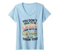 Donna You don't Have To Be Crazy Camp With Us We Will Train You Maglietta con Collo a V