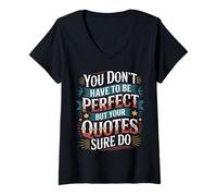 Donna You Don't Have To Be Perfect But Your Quotes Sure Do - Maglietta con Collo a V