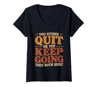 Donna You Either Quit Or You Keep Going They Both Hurt |- Maglietta con Collo a V