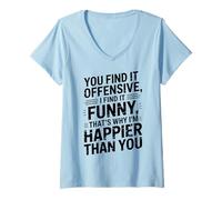 Donna you find it offensive I find it funny that's why i'm happier Maglietta con Collo a V