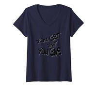 Donna You Get What You Give T-Shirt - Motivational & Bold Design Maglietta con Collo a V
