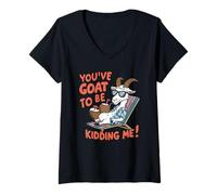 Donna You Have Got To Be Kidding Me Funny Goat Farmer Sarcastico Maglietta con Collo a V