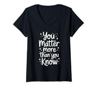 Donna You Matter More Than You Know Citazione positiva Maglietta con Collo a V