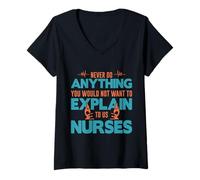 Donna You Would Not Want To Explain To Us Nurses Nursing Nurse Maglietta con Collo a V