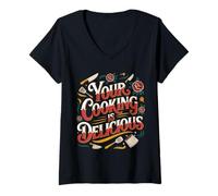 Donna Your Cooking Is Delicious Chef Compliment Kitchen - Maglietta con Collo a V