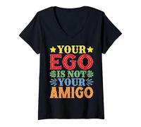 Donna Your Ego Is Not Your Amigo -_----- Maglietta con Collo a V