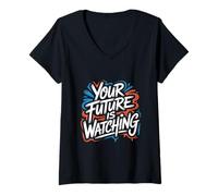 Donna Your Future Is Watching - Citazione positiva Motivazionale Maglietta con Collo a V