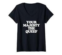 Donna Your Majesty The Queef - Divertente Detto da Donna, Ragazza e Donna Maglietta con Collo a V