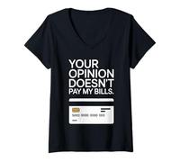 Donna Your Opinion Doesn't Pay My Bills Motivazione Freelance Maglietta con Collo a V