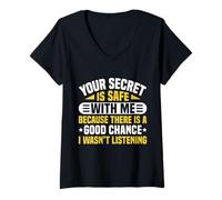 Donna Your Secret Is Safe I Wasn’t Listening Design Maglietta con Collo a V