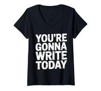 Donna You're Gonna Write Today Teacher Motivation - Maglietta con Collo a V