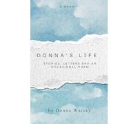 Donna's Life: Stories, Letters and an Occasional Poem