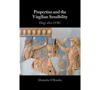Propertius and the Virgilian Sensibility: Elegy After 19 Bc