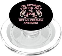 Donne 2025 Sono in pensione Non sei, Non è più il mio problema PopSockets PopGrip per MagSafe