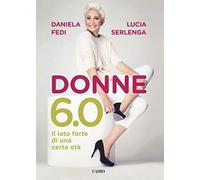 Donne 6.0. Il lato forte di una certa età