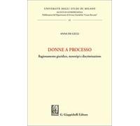 Donne a processo. Ragionamento giuridico, stereotipi e discriminazione